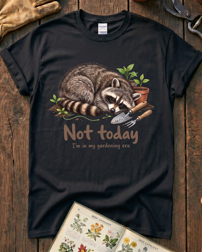 Not Today Gardening Era T-Shirt