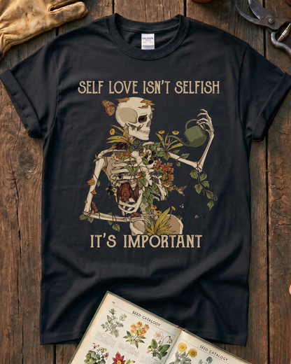 Self Love Isn’t Selfish Skeleton Garden T-Shirt