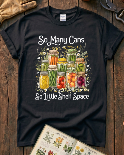 So Many Cans So Little Shelf Space Canning T-Shirt