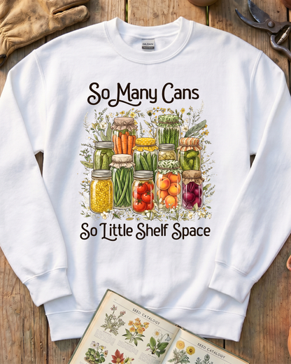 So Many Cans So Little Shelf Space Canning Sweatshirt