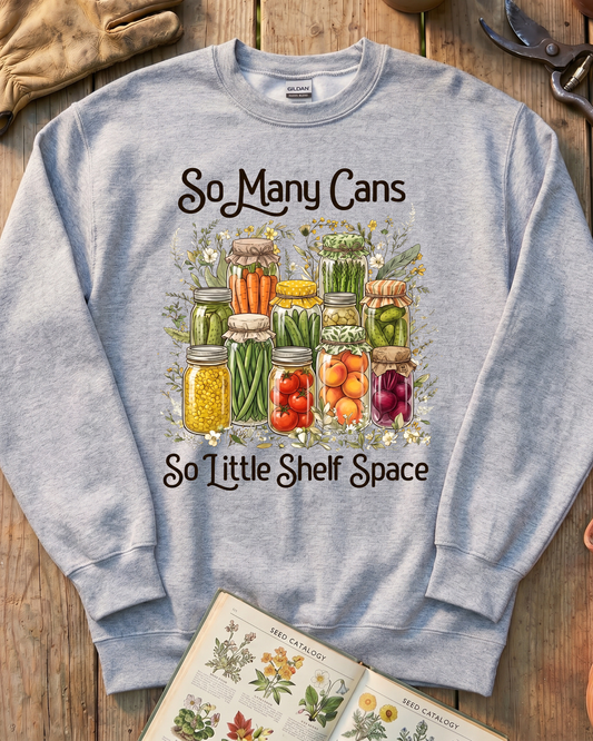 So Many Cans So Little Shelf Space Canning Sweatshirt