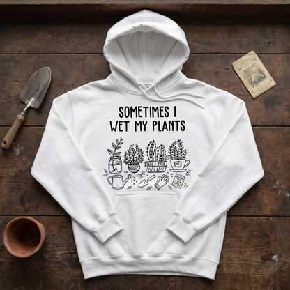 Sometimes I Wet My Plants Hoodie