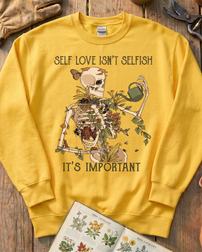 Self Love Isn’t Selfish Skeleton Garden Sweatshirt