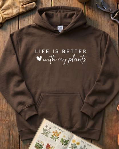 LIFE IS BETTER  with my plants Hoodie
