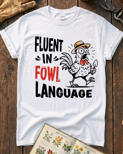 Fluent In Fowl Language T‑Shirt