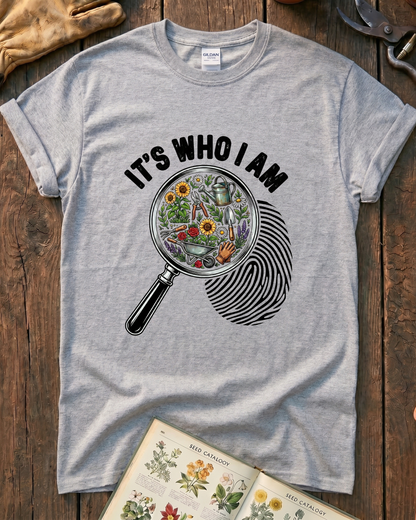It's Who I Am Garden T-Shirt