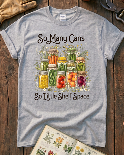 So Many Cans So Little Shelf Space Canning T-Shirt