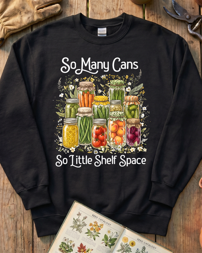 So Many Cans So Little Shelf Space Canning Sweatshirt