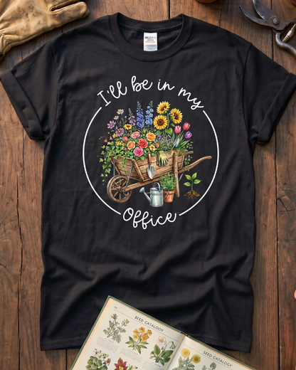 I'll Be in My Office Gardening T‑Shirt