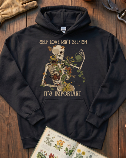 Self Love Isn’t Selfish Skeleton Garden Hoodie