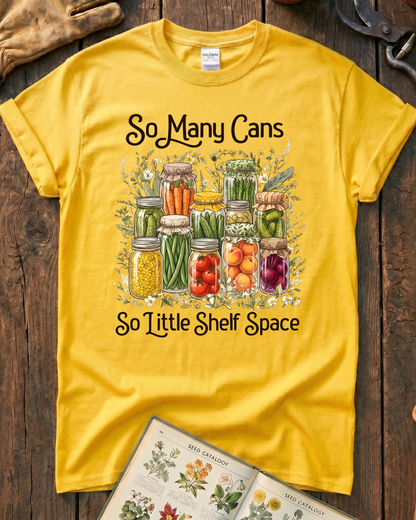 So Many Cans So Little Shelf Space Canning T-Shirt