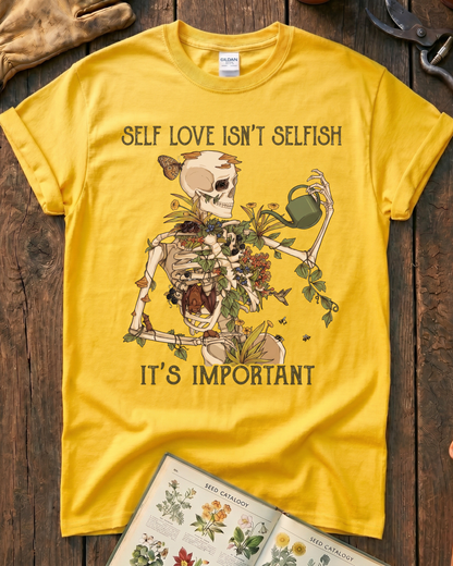 Self Love Isn’t Selfish Skeleton Garden T-Shirt