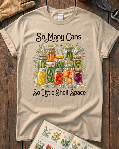 So Many Cans So Little Shelf Space Canning T-Shirt