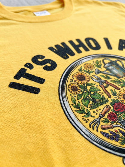 It's Who I Am Garden T-Shirt