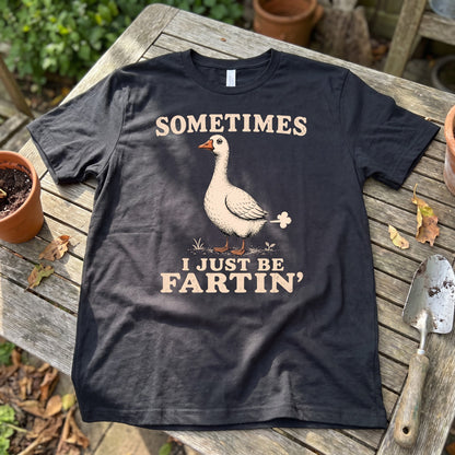 Just Be Fartin' T-Shirt