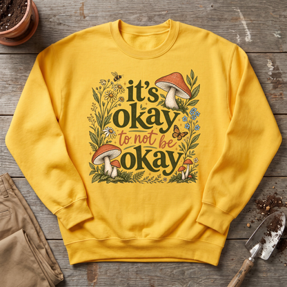 It's Okay Sweatshirt