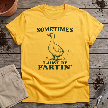 Just Be Fartin' T-Shirt