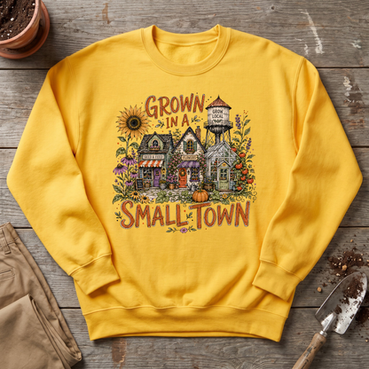 Small Town Grown Sweatshirt