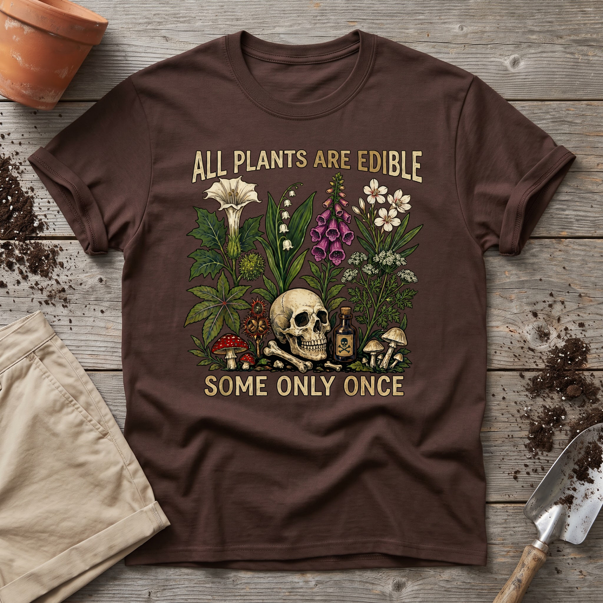 All Plants Are Edible Some Only Once T-Shirt