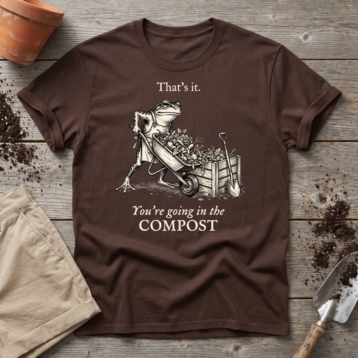 You're Going In The Compost T-Shirt