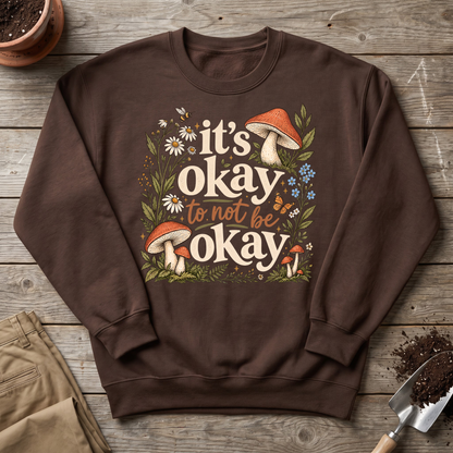 It's Okay Sweatshirt