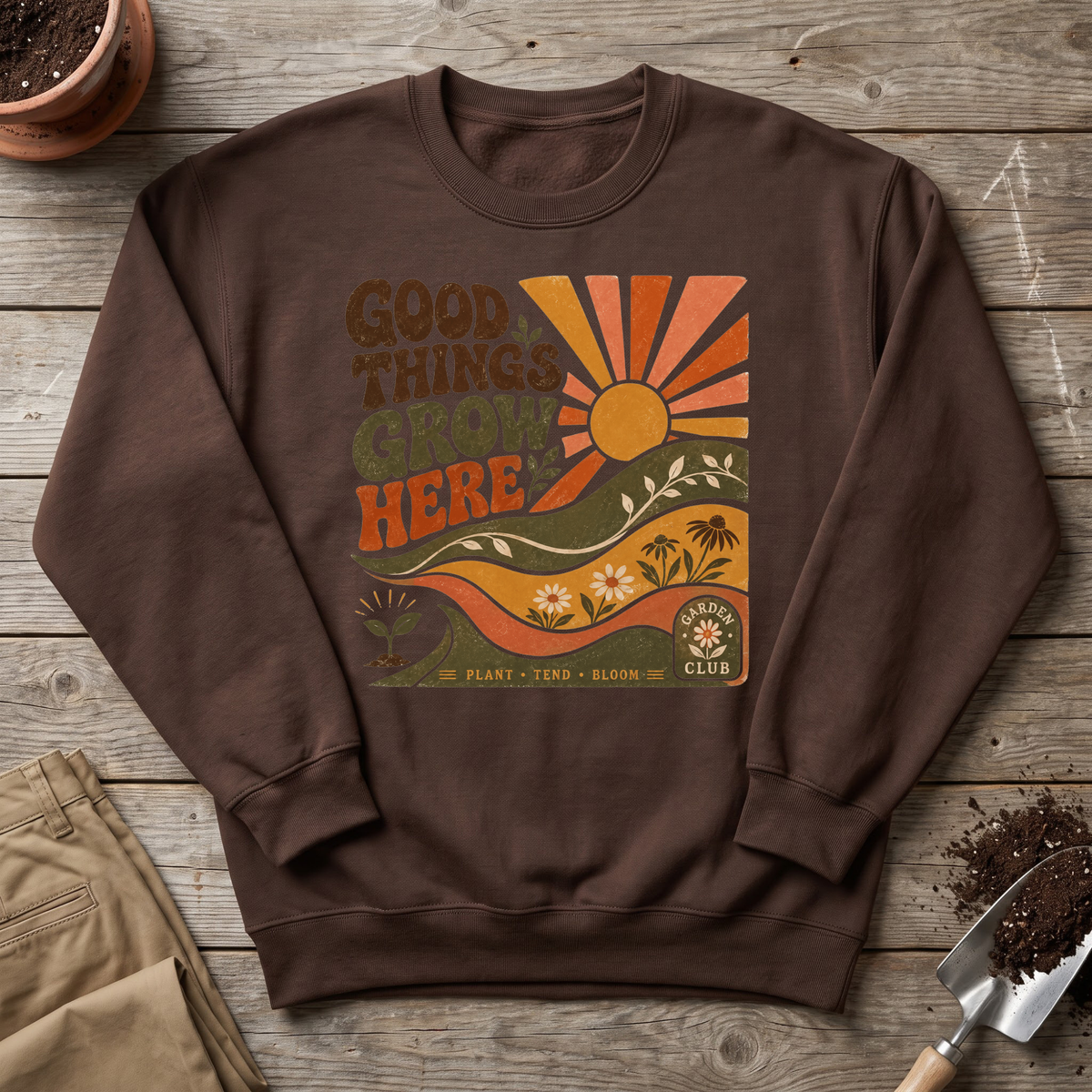 Good Things Grow Here Sweatshirt
