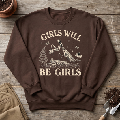 Girls Will Be Girls Sweatshirt