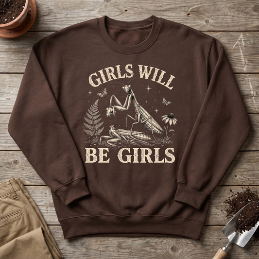 Girls Will Be Girls Sweatshirt