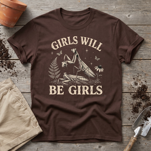 Girls Will Be Girls T-Shirt
