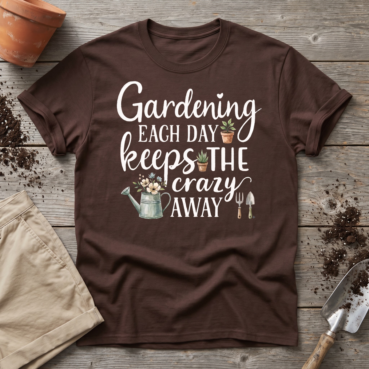 Gardening Keeps Crazy Away T‑Shirt
