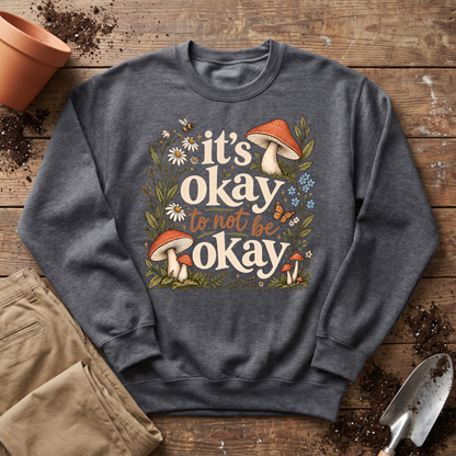 It's Okay Sweatshirt