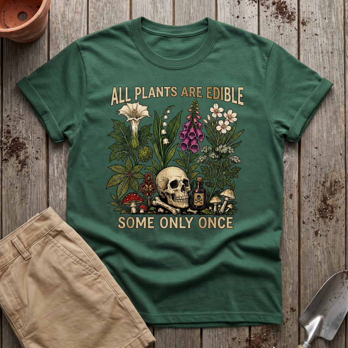 All Plants Are Edible Some Only Once T-Shirt