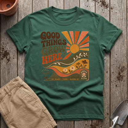 Good Things Grow Here T-Shirt