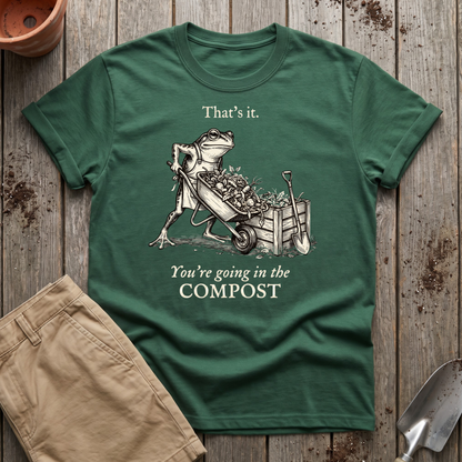 You're Going In The Compost T-Shirt