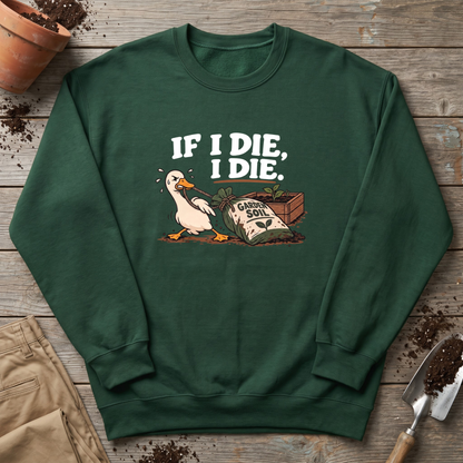 If I Die Gardening Goose Sweatshirt