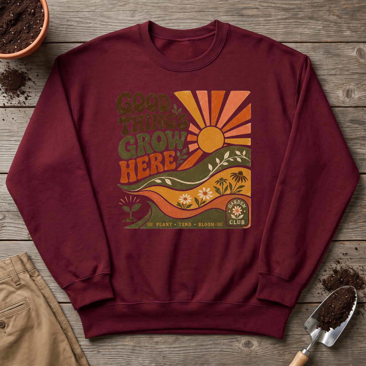 Good Things Grow Here Sweatshirt