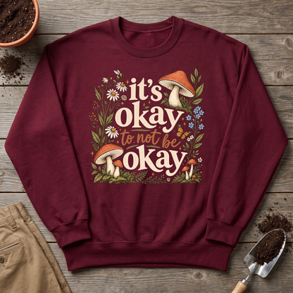 It's Okay Sweatshirt