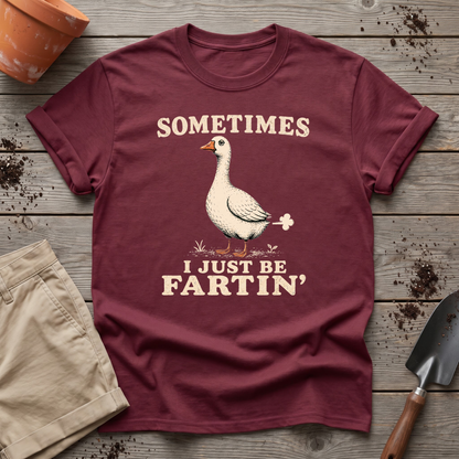Just Be Fartin' T-Shirt