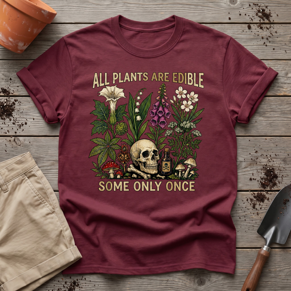All Plants Are Edible Some Only Once T-Shirt
