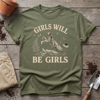 Girls Will Be Girls T-Shirt