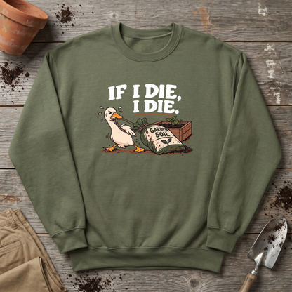 If I Die Gardening Goose Sweatshirt