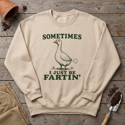 Just Be Fartin' Sweatshirt