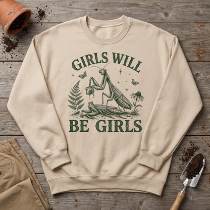 Girls Will Be Girls Sweatshirt