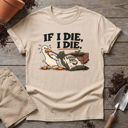 If I Die Gardening Goose T-Shirt