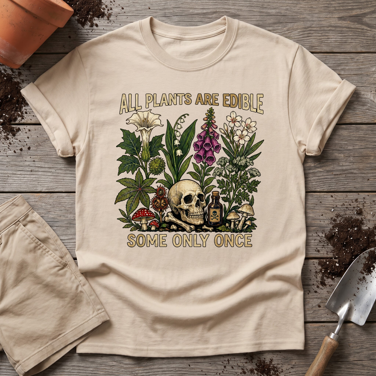 All Plants Are Edible Some Only Once T-Shirt
