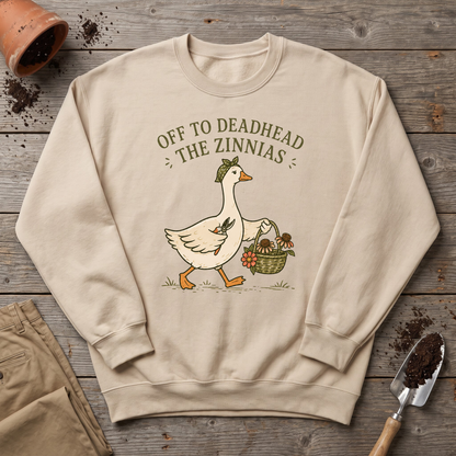 Deadhead The Zinnias Sweatshirt
