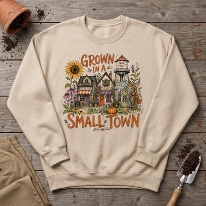 Small Town Grown Sweatshirt