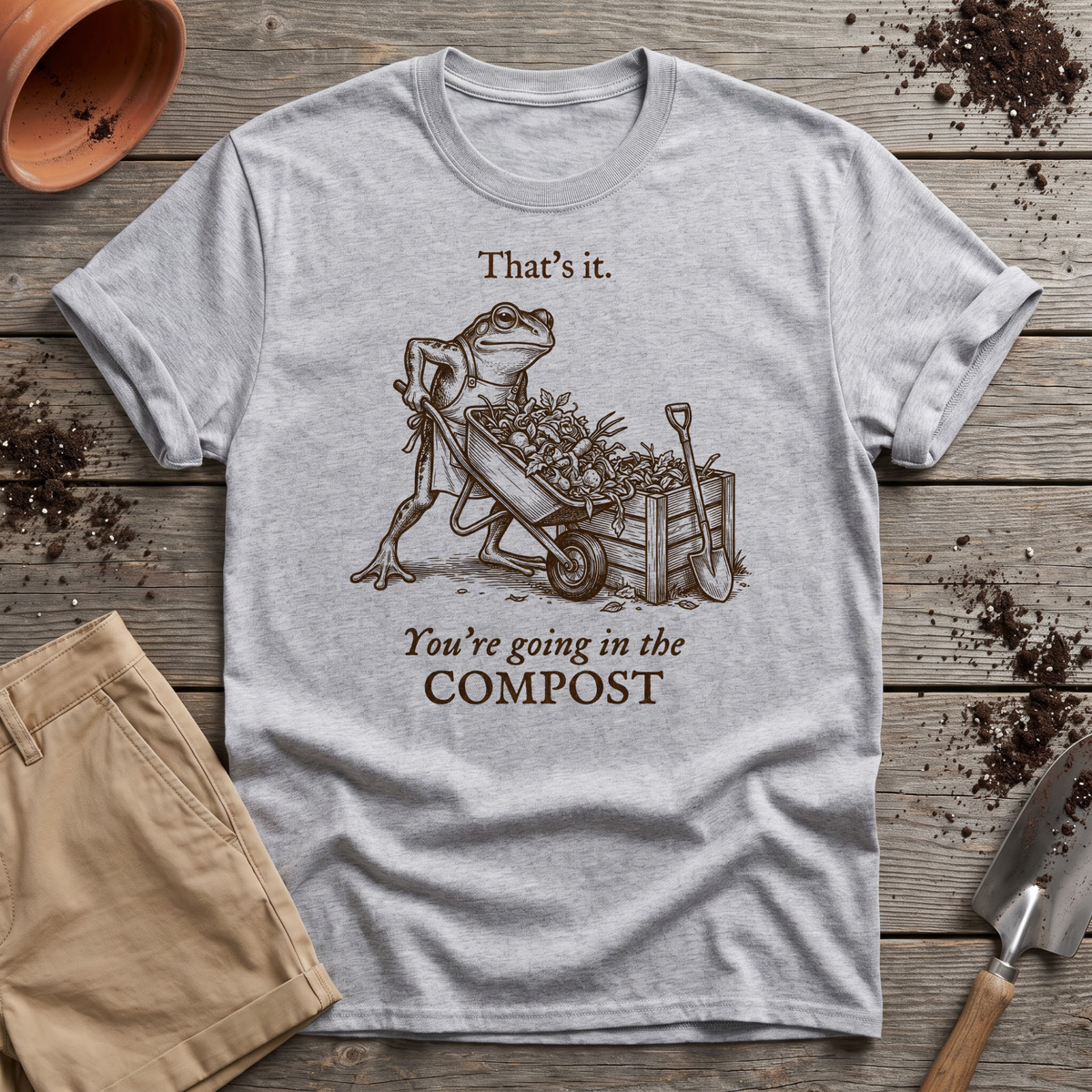 You're Going In The Compost T-Shirt