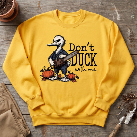 Don’t Duck Around Sweatshirt