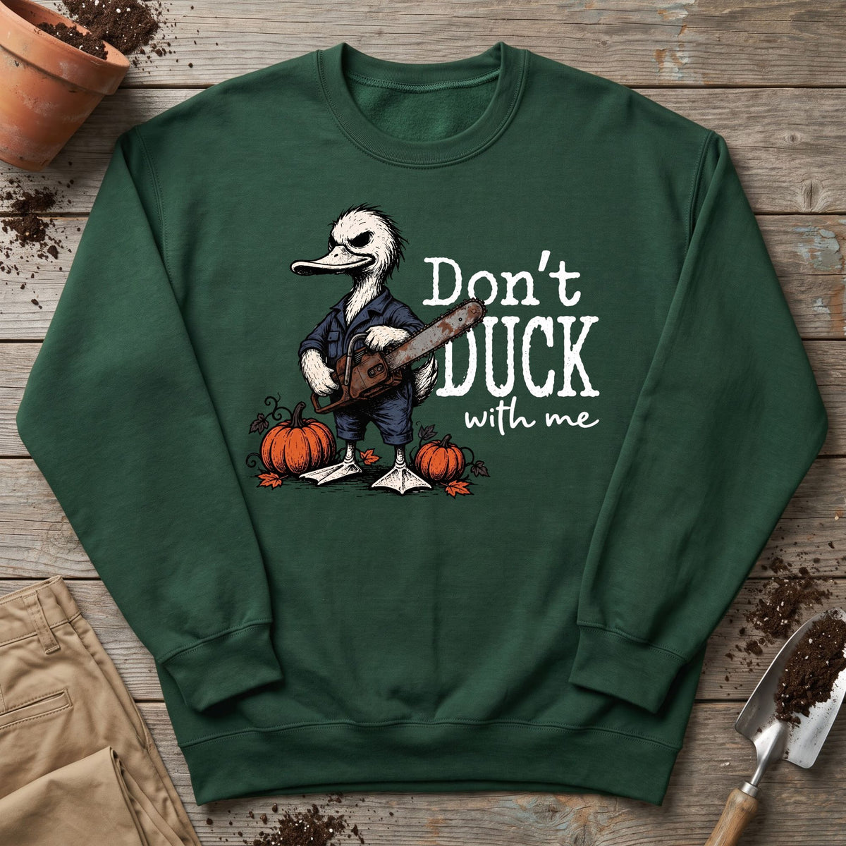 Don’t Duck Around Sweatshirt